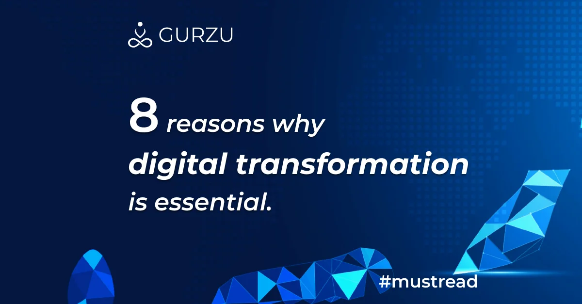 8 Reasons why digital transformation is essential for business growth ...