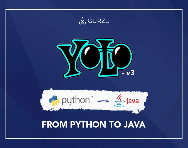 YOLO v3 — From Python To Java ? | Gurzu